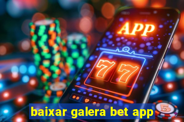 baixar galera bet app